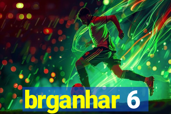 brganhar 6